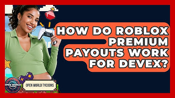 How Do Roblox Premium Payouts Work For DevEx? - Open World Tycoons
