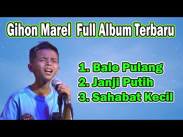 Gihon Marel | Bale Pulang - Janji Putih - Sahabat Kecil - Full Album Gihon Marel Terbaru class=