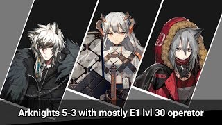 Arknights 5-3 | how to defeat it with mostly low level operator |