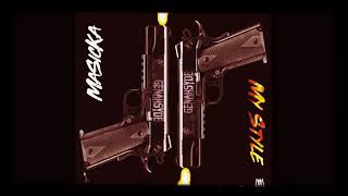 Masicka - My Style (Official Audio) August 2019