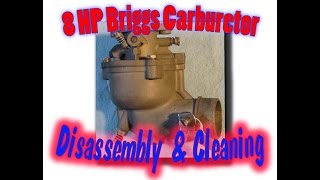 8 HP Briggs Carburetor disassembly and Cleaning