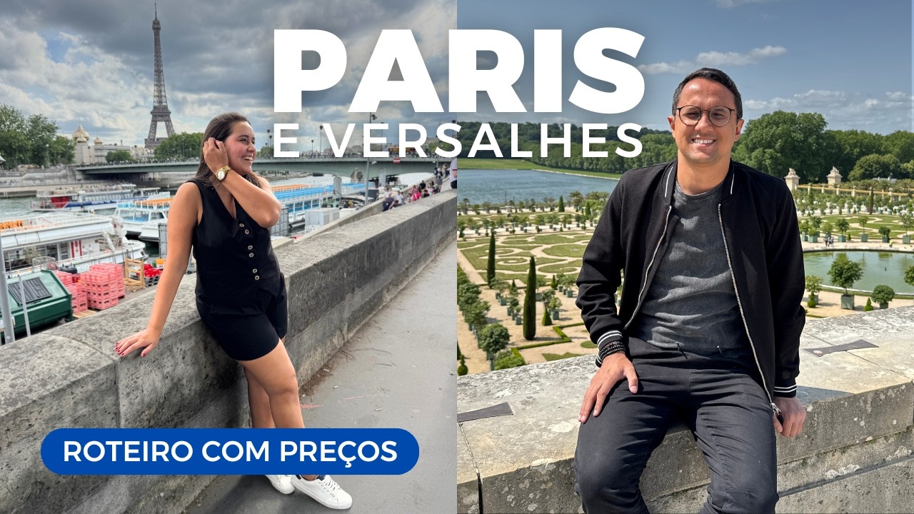 O que Fazer em Paris e Versalhes | Roteiro Completo com Preços Atualizados e Dicas para Economizar