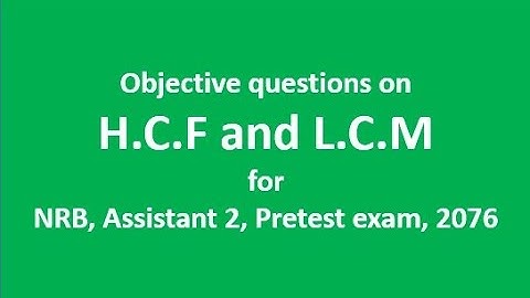 HCF and LCM for NRB Assistant 2 Pretest, 2076