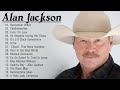 Best Songs Of Alan Jackson   Alan Jackson Greatest Hits Full Album 2020 HQ