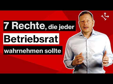 BETRIEBSRAT: 7 RECHTE, die jeder Betriebsrat unbedingt wahrnehmen sollte!