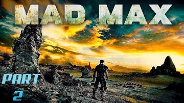 MAD MAX Gameplay Walkthrough Part 2 FULL GAME [2K 60FPS PC] - No Commentary
