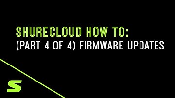 ShureCloud How To: Perform Firmware Updates (Part 4 of 4)