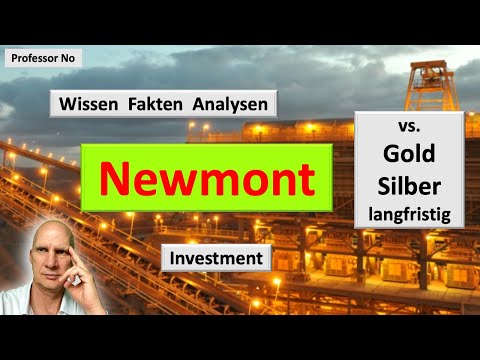 Newmont Mining / Fakten Wissen Analysen / Vergleich Gold Silber langfristig / Newmont Investment