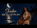 Shadae, Nah Give Up Pon Love (Official Visualizer)