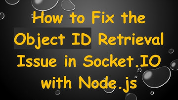 How to Fix the Object ID Retrieval Issue in Socket.IO with Node.js
