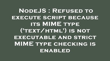 NodeJS : Refused to execute script because its MIME type (