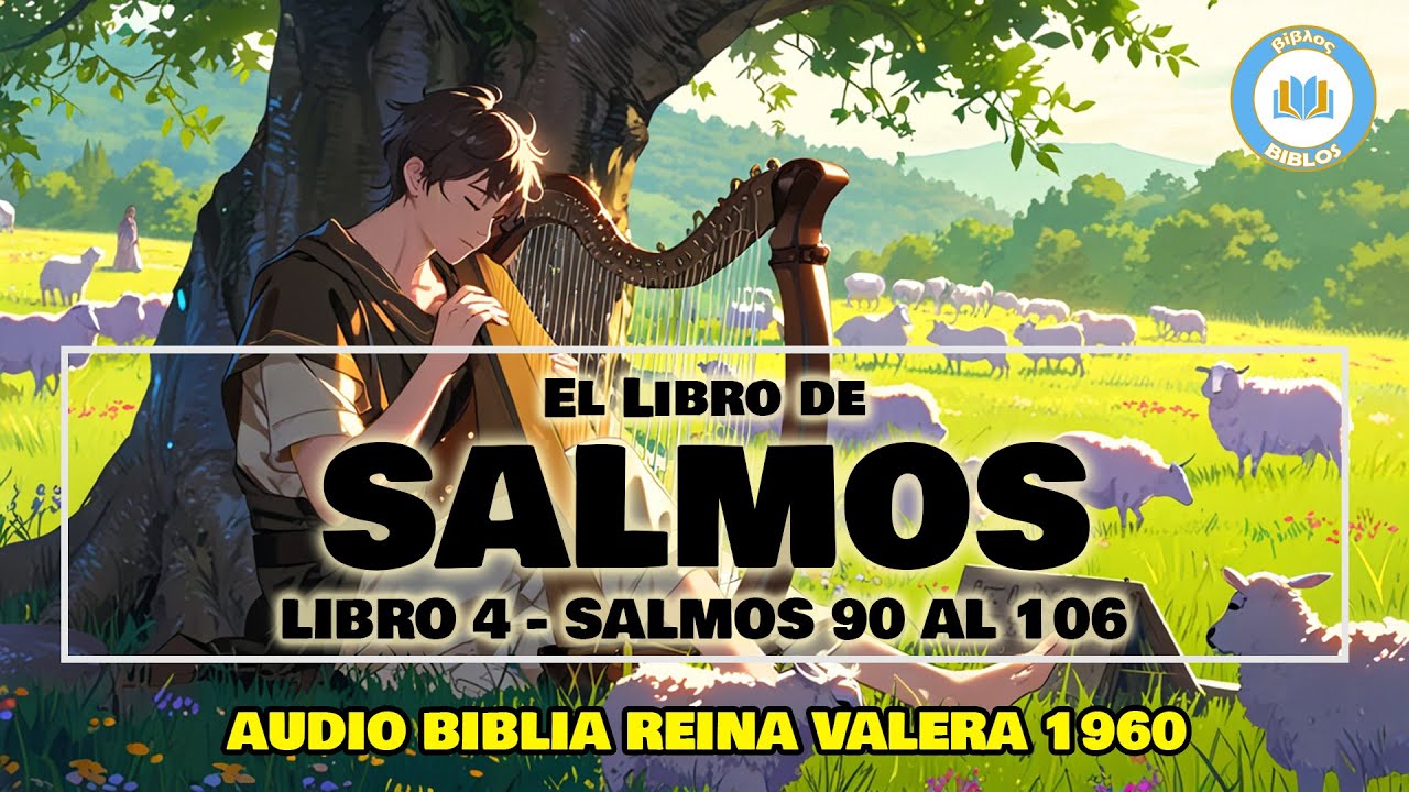 EL LIBRO DE SALMOS | LIBRO 4 | SALMOS 90 AL 106 | LA BIBLIA REINA ...