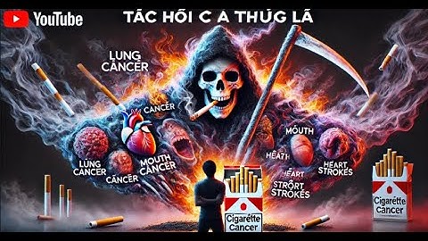 Sự Thật Rùng Mình Về Tác Hại Của Thuốc Lá Đối Với Sức Khỏe Con Người