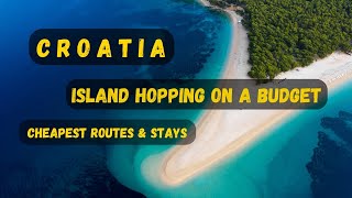 Island Hopping in Croatia for CHEAP! (Budget Routes & Stays)