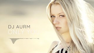 DJ AURM - Only You Resimi