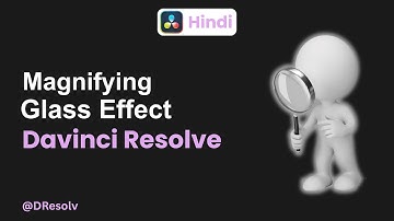Magnifying Glass effect Davinci Resolve | hindi tutorial
