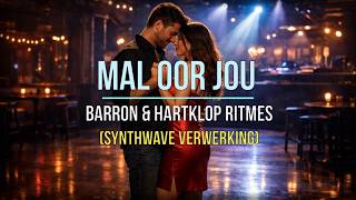 Mal oor Jou (Synthwave Verwerking) - Barron & Hartklop Ritmes