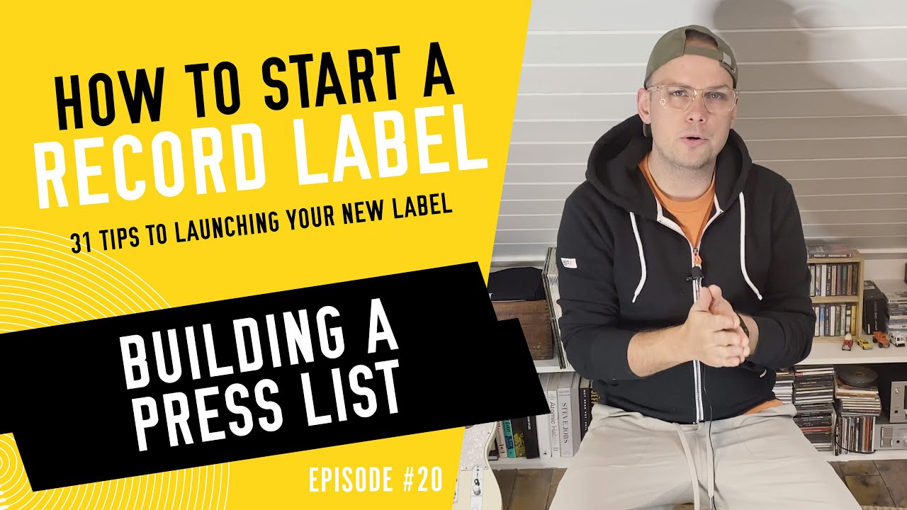 Building a Press List - How to Start a Record Label - Tip #20 (2020)