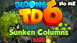 BTD6 - Sunken Columns - Hard | (No Monkey Knowledge) (MK) (ft. Quincy)