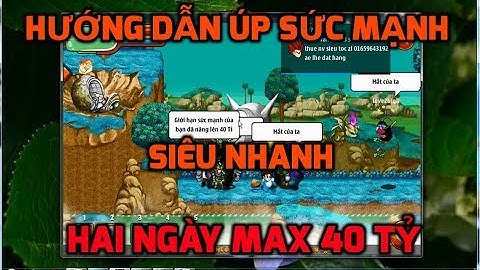 Ngọc Rồng Online - Hướng dẫn úp sức mạnh cực nhanh 2 ngày max 40 tỷ sức mạnh, Đơn giản dễ thực hiện
