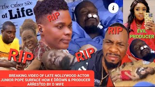BREAKING.VIDEO OF LATE NOLLYWOOD ACTOR JUNIOR POPE SURFACE HOW E ĎŘÖWÑ \& PRODUCER AŔŘESŤED BY D WIFE