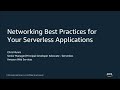 Networking Best Practices for Your Serverless Applications - AWS Online Tech Talks