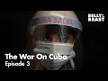 The war on cuba  episode 3