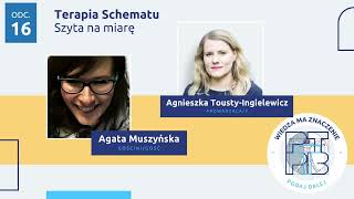 Terapia Schematu. Szyta na miarę. Gościni: Agata Muszyńska