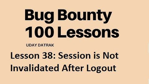 lesson38: Session ID is not invalidated after logout | 100 Bug Bounty Lessons | Bug Bounty Course