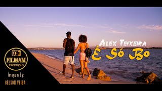 Alex Teixeira - É Só Bo Videoclip Oficial
