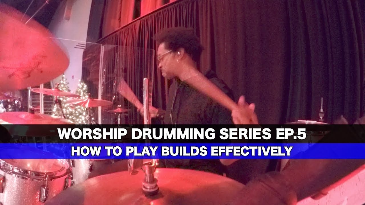 HOW To PLAY BUILDS EFFECTIVELY Worship Drumming Series Ep5 YouTube