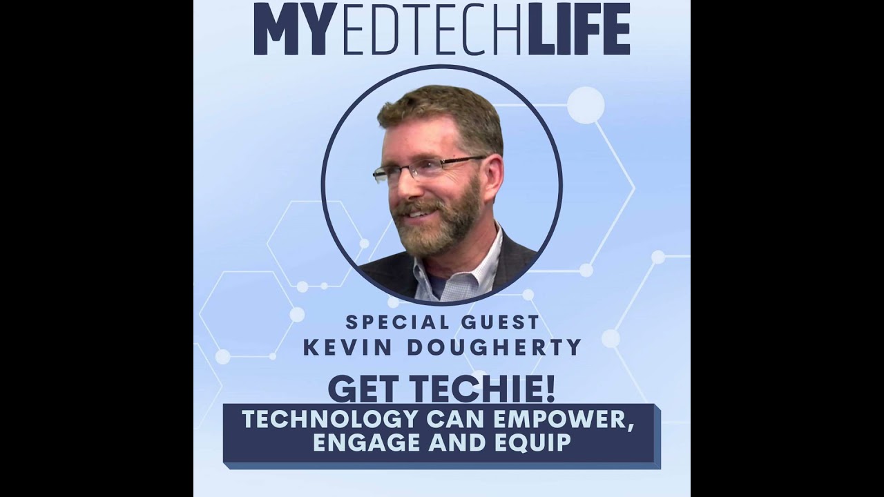 Episode 129: Get Techie! Technology Can Empower, Engage and Equip.