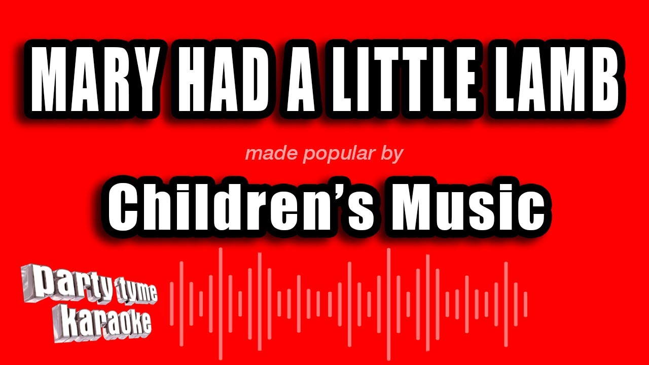 Children's Music - Mary Had A Little Lamb (Karaoke Version)