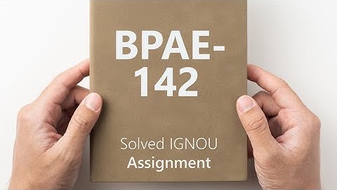 BPAE-142 solved assignment 2024-25 || BPAE-142 solved assignment 2025 || BPAE-142 assignment