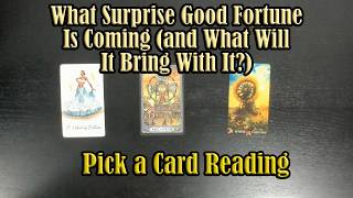 WHAT UNEXPECTED GOOD FORTUNE IS COMING FOR YOU AND WHAT WILL IT MEAN LONGER TERM PICK A CARD