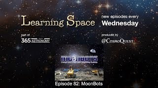 Learning Space Ep. 82 MoonBots