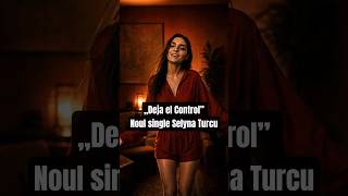 „Deja el Control” — noul single Selyna Turcu