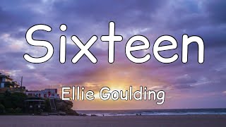 Ellie Goulding - Sixteen (Lyrics)