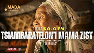 Tantara Malagasy - TSIAMBARATELON'I MAMA ZISY (Tantaran'i KOLO FM) 👍💕ABONNEO NY PEJY TSIKA 💖
