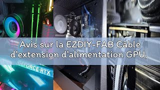 Avis sur la EZDIY-FAB Câble d'extension d'alimentation GPU, 16pin(12+4) 12VHPWR PCIe 5.0 Connector M