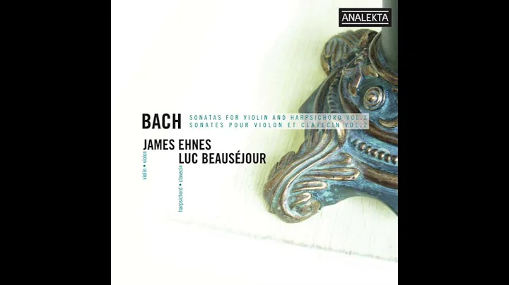 James Ehnes, Bach Sonatas for Violin and Harpsicho...