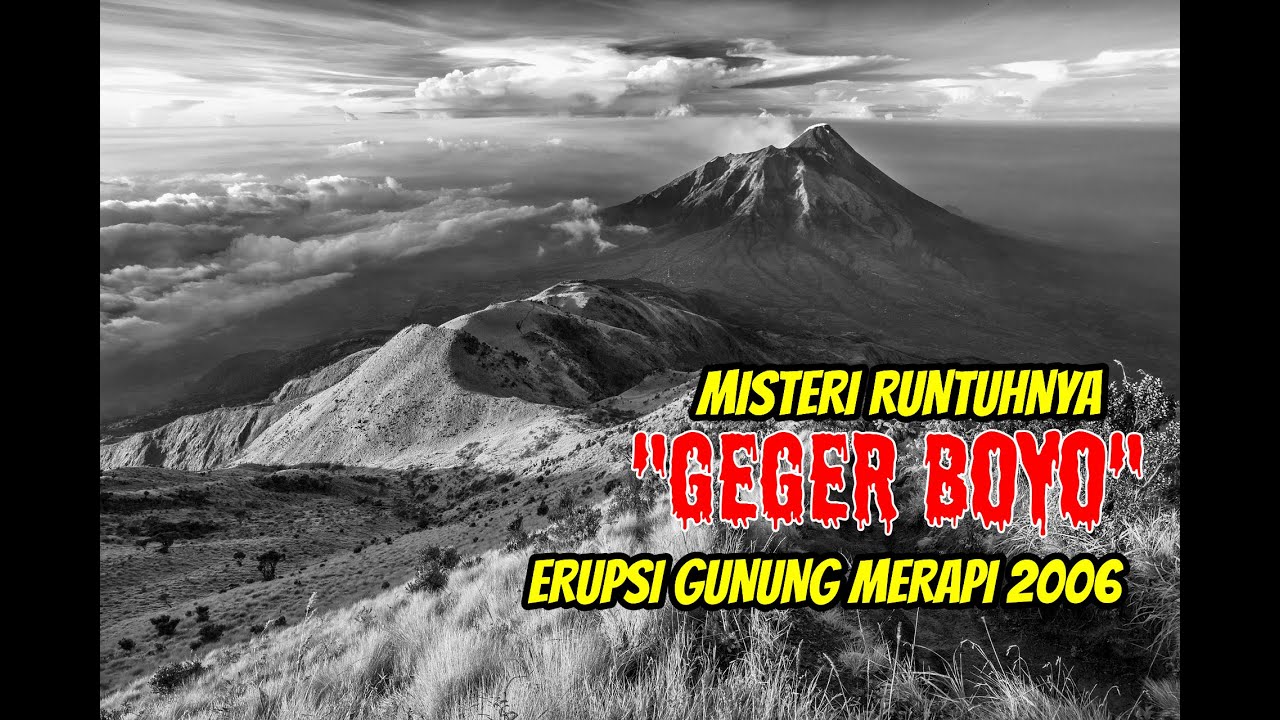 Misteri Runtuhnya GEGER BOYO Ketika Erupsi Gunung Merapi 2006