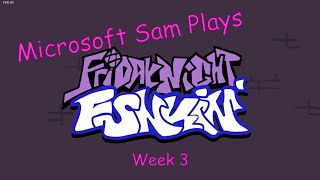 Microsoft Sam Plays Friday Night Funkin' - Week 3
