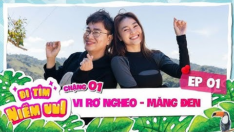 Tập 1: Lan Ngọc và Bác sĩ Chuột bắt đầu hành trình mới | Chặng 1: Măng Đen | Đi Tìm Niềm Vui