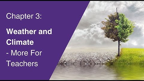 Chapter 3: Weather and Climate