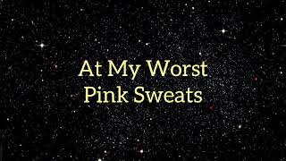 Pink Sweat$ - At My Worst (Karaoke)