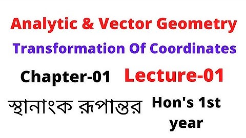 01.Transformation Of Coordinates Part-01| Analytic & Vector Geometry Chapter-01|| Honours 1st year.