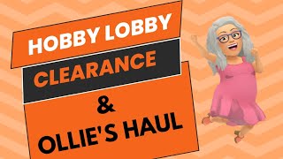 Hobby Lobby Clearance & Ollie's Haul  #hobbylobbyclearance #ollieshaul #olliesbargainoutlet #haul 