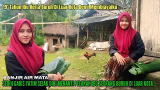 Banjir Air Matakisah Sedih Gadis Yatim Sejak Dini Menanti Pelukan Ibu Seorang Buruh Di Luar Kota