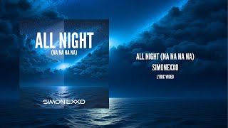 SimonEXXO - All Night (Na Na Na Na) [Lyric Video]